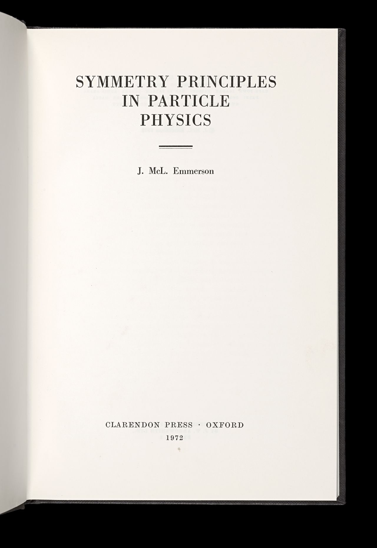 John Emmerson, <em>Symmetry principles in particle physics</em>, Oxford, Clarendon Press, 1972,  State Library Victoria, Melbourne (RAREEMM 830/25)